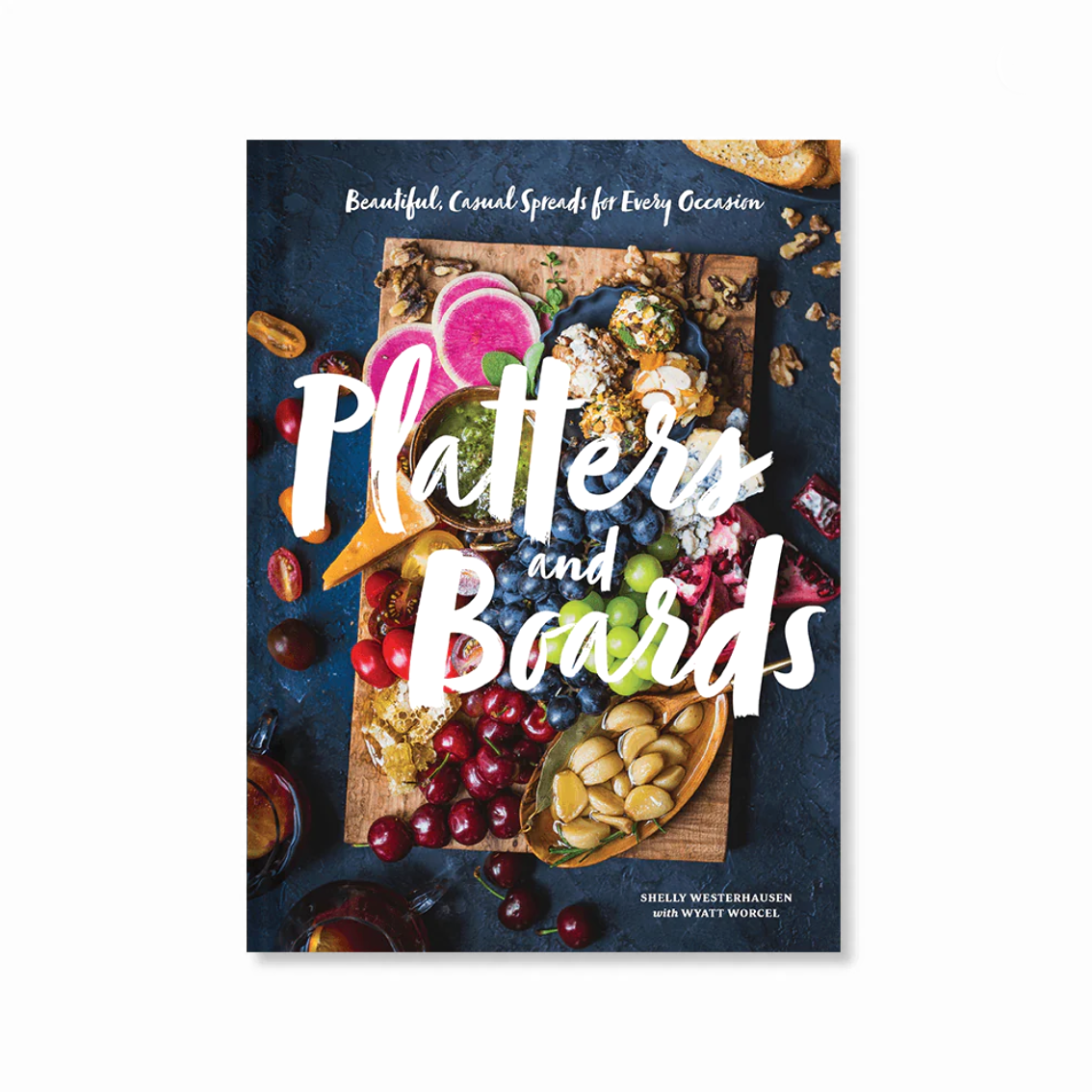 Platters and Boards: Beautiful, Casual Spreads for Every Occasion